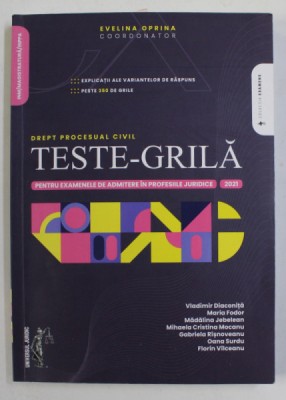 DREPT PROCESUAL CIVIL - TESTE GRILA PENTRU EXAMENELE DE ADMITERE IN PROFESIILE JURIDICE , coordonator EVELINA OPRINA , 2021 foto