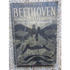 Romain Rolland - Beethoven - Marile epoci creatoare de la Eroica la Appassionata