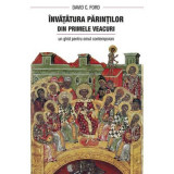 Invatatura Parintilor din primele veacuri. Un ghid pentru omul contemporan - David Ford