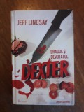 Dragul si devotatul Dexter - Jeff Lindsay / R8P2F, Alta editura