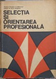 Selectia si Orientarea Profesionala - N. Margineanu, 1972, Didactica si Pedagogica, Psihologie, Romana, 395 Pagini
