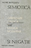 Semiotica si negatie. Orientare critica in logica moderna - 1973 - Petre Botezatu (X176)
