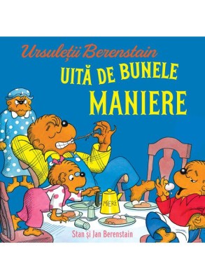 Ursuletii Berenstain Uita De Bunele Maniere, Jan Berenstain, Stan Berenstain - Editura Art foto
