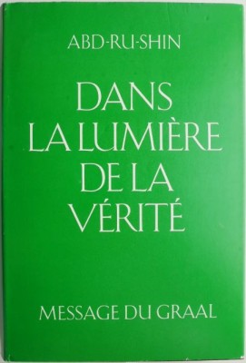 Dans la lumiere de la verite, vol. II. Message du Graal &amp;ndash; Abd-Ru-Shin foto