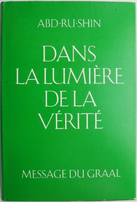 Dans la lumiere de la verite, vol. II. Message du Graal &ndash; Abd-Ru-Shin