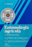 Entomologia agricola componenta a protectiei integrate a agroecosistemelor - 1995 - T. Perju ($X226)