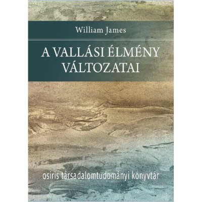 A vall&amp;aacute;si &amp;eacute;lm&amp;eacute;ny v&amp;aacute;ltozatai - William James foto