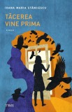 Tăcerea vine prima - Ioana Maria Stăncescu