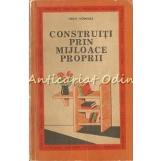 Construiti Prin Mijloace Proprii - Iosif Vonhaz