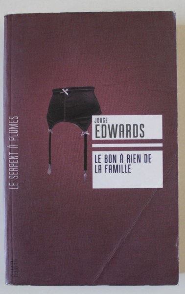LE BON A RIEN DE LA FAMILLE par JORGE EDWARDS , roman , 2007