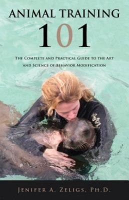 Animal Training 101: The Complete and Practical Guide to the Art and Science of Behavior Modification foto