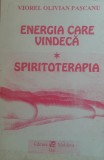 VIOREL OLIVIAN PASCANU - ENERGIA CARE VINDECA* SPIRITOTERAPIA