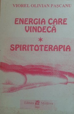 VIOREL OLIVIAN PASCANU - ENERGIA CARE VINDECA* SPIRITOTERAPIA foto