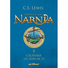 Cronicile din Narnia 5. Calatorie cu Zori de zi - C. S. Lewis