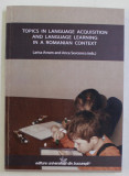 Topics in Language Acquisition and Language Learning in a Romanian Context