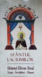 SFANTUL LACRIMILOR. SFANTUL EFREM SIRUL. VIATA, INVATATURI, MINUNI-CRISTIAN SPATARELU-236629