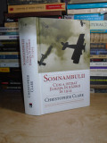 CHRISTOPHER CLARK - SOMNAMBULII : CUM A INTRAT EUROPA IN RAZBOI IN 1914 #