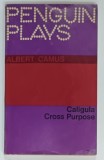 CALIGULA and CROSS PURPOSE by ALBERT CAMUS , 1965, PREZINTA URME DE UZURA