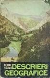Descrieri Geografice - George Valsan, 1964, Stiintifica, Geografie, Romana, 240 Pagini