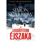 A legs&ouml;t&eacute;tebb &eacute;jszaka - Simon Scarrow
