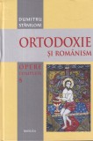 Dumitru Staniloae - Opere complete, volumul 8: Ortodoxie si romanism