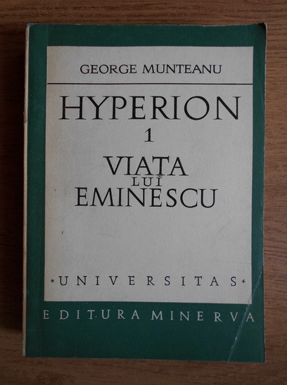 G. Munteanu - Hyperion 1. Viața lui Eminescu