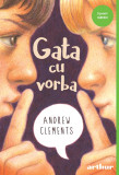 Cumpara ieftin Gata cu vorba | paperback - Andrew Clements, Arthur