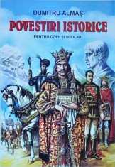 Dumitru Almas - Povestiri istorice pentru copii si scolari (2005)