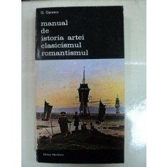 MANUAL DE ISTORIA ARTEI CLASICISMUL ROMANTISMUL- G.OPRESCU-BUC. 1986