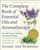 The Complete Book of Essential Oils and Aromatherapy, Revised and Expanded: Over 800 Natural, Nontoxic, and Fragrant Recipes to Create Health, Beauty,