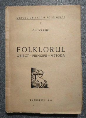 Gh. Vrabie - Folklorul: obiect - principii - metodă (1947) foto