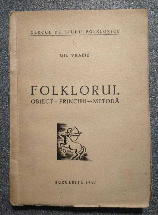 Gh. Vrabie - Folklorul: obiect - principii - metodă (1947)