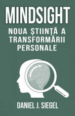 Mindsight. Noua stiinta a transformarii personale - Daniel J. Siegel - Herald