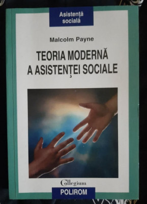 Teoria moderna a asistentei sociale/ Malcolm Payne foto