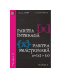 Partea intreaga [X]. Partea fractionara {X}. Volumul 2 - Gheorghe Andrei