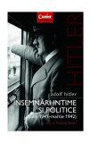 Adolf Hitler. &Icirc;nsemnări intime și politice (vol.1)