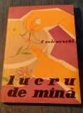Lucru de Mana - Florica Ceicovschi, Editura Tehnica 1958, 180 pagini
