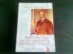 MAREA BRITANIE : POLITICA EXTERNA SI COLONIALA 1919 -1939 - ALAN FARMER foto