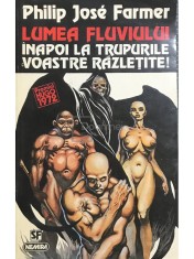 Philip Jose Farmer - Lumea fluviului - Inapoi la trupurile voastre razletite (Editia: 1996) foto