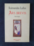 Ars brevis &ndash; Raimundus Lullus (ed. bilingva), 2015, Humanitas