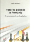 Puterea politica in Romania. De la comunism la noul capitalism - Iulian Stanescu