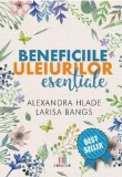 Beneficiile uleiurilor esentiale | Alexandra Hlade, Larisa Bangs