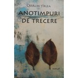 Catalin Tirlea - Anotimpuri de trecere (Editia: 2009)
