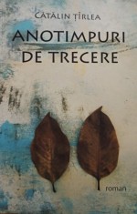 Catalin Tirlea - Anotimpuri de trecere (Editia: 2009) foto