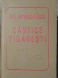 Cantece Tiganesti - M.R. Paraschivescu - Editura Helicon 1994 - Poezie Romaneasca - Coperta Cartonata