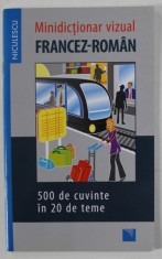 MINIDICTIONAR VIZUAL FRANCEZ - ROMAN , 500 DE CUVINTE IN 20 DE TEME , 2019 foto