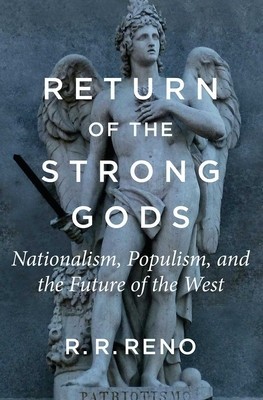 Return of the Strong Gods: Nationalism, Populism, and the Future of the West foto