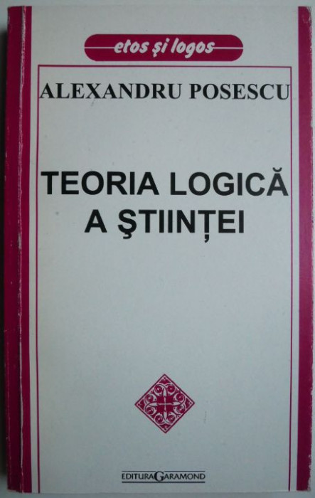 Teoria logica a stiintei &ndash; Alexandru Posescu