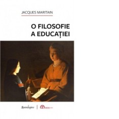 O filosofie a educatiei - Miruna Tataru Cazaban, Jacques Maritain