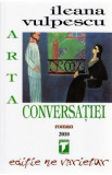 Arta conversatiei - Ileana Vulpescu